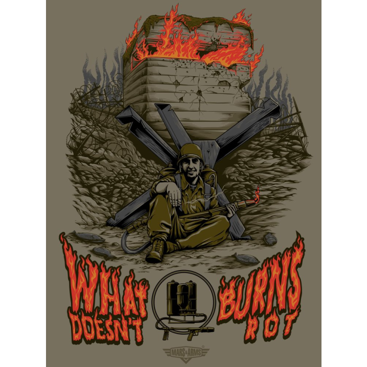 WHAT BURNS DOESN'T ROT Army T-shirt, Mars &amp; Arms